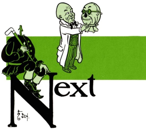 Original spot
illustration from _The Wonderful Wizard of Oz_. The Scarecrow's body
is sitting comfortably atop the letter ‘N’ that begins the chapter. It
is holding a cane and wearing a black suit with a buttoned
jacket. From its shoulders protrudes a forked stick.  At right, the
Wizard is holding the Scarecrow's head.  The Wizard is a short bald
man wearing a white lab coat over his striped trousters and fancy
spotted waistcoat. He is looking with interest at the Scarecrow's
head, with eyebrows raised.  The Scarecrow's head, clearly a stuffed
sack with a face painted on it, is looking back cheerfully.  Locked
around the Scarecrow's head are green-tinted spectacles.  The only
colors in the illustration are two shades of green.