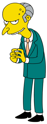 Montgomery Burns, from ‘The Simpsons’, in his characteristic
pose: scowling, hunched, with his fingertipes pressed together nefariously.